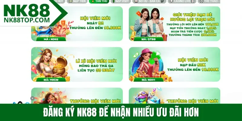 Đăng ký Nk88 để nhận nhiều ưu đãi hơn